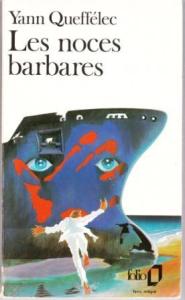 Yann Queffélec, Les Noces barbares, Gallimard, 1985, 300p.